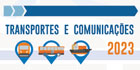 Transportes e Comunicações – 2023